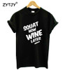 SQUAT NOW WINE LATER t shirt