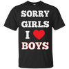 "Sorry Girls, I Love Boys" Gay T Shirt