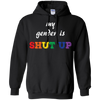 Funny LGBT Shirt - "My Gender is Shut Up"