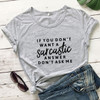 If You Don't Want A Sarcastic T-shirt