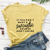 If You Don't Want A Sarcastic T-shirt