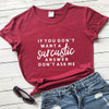 If You Don't Want A Sarcastic T-shirt