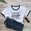 If You Don't Want A Sarcastic T-shirt