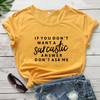 If You Don't Want A Sarcastic T-shirt