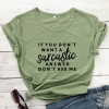 If You Don't Want A Sarcastic T-shirt