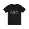 Dog Vibes Only Dog Lover T Shirt