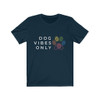 Dog Vibes Only Dog Lover T Shirt