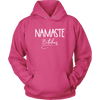 Namaste Bitches Unisex Hoodie