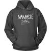 Namaste Bitches Unisex Hoodie