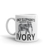 Only Elephants Wear Ivory Mug
