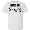 I Made The Stuffing Shirt, I'm So Stuffed With a Little Turkey T-Shirt
