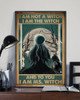 I Am Not A Witch I Am The Witch And To You I Am Ms. Witch Poster Wall Art Decor For Girl Room