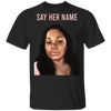 Breonna Taylor Say Her Name T-Shirt Arrest The Cops Who Killed Breonna Shirt	Justice For Breonna