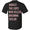 Breonna Taylor Say Her Name T-Shirt Arrest The Cops Who Killed Breonna Shirt	Justice For Breonna