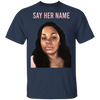 Breonna Taylor Say Her Name T-Shirt Arrest The Cops Who Killed Breonna Shirt