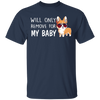 Will Only Remove For My Baby T-Shirt Dog Lover Gifts