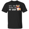 Will Only Remove For My Baby T-Shirt Dog Lover Gifts
