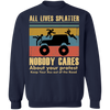 All Lives Splatter Nobody Cares About Your Protest Shirt BLM Fist T-Shirt
