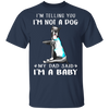 Great Dane I'm Telling You I'm Not a Dog I'm A Baby T-Shirt I Love Dad Funny Fathers Day Shirts