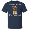 Yorkie I'm Not Wittle I'm Fun Sized T-Shirt