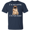 Pug I'm Not Wittle I'm Fun Sized T-Shirt Funny With Sayings