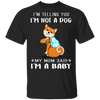Shiba Inu I'm Telling You I'm Not a Dog I'm A Baby T-Shirt I Love My Shiba Inu Dog Mom Shirt Shiba Inu I'm Telling You I'm Not a Dog I'm A Baby T-Shirt I Love My Shiba Inu Dog Mom Shirt