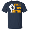 White Lives Matter T-Shirt George Floyd Protest Shirt