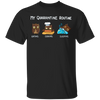 Owl My Quarantine Routine Eating Cooking Sleeping - Cute Shirt Sayings Gift For Dog Lover