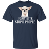 I Only Bite Stupid People Funny Chihuahua Shirts