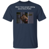 Pit Bull When i hear people talking about Harry Potter - Dog Humor Shirts