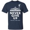 You'll Never Walk Alone - Never Give Up Sayings Shirts