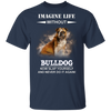 Imagine Life Without Bulldog - Bulldog Shirts, T Shirt With Sayings