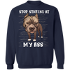 Stop Staring At My Ass - Pit Bull Sweatshirt Funny