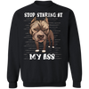 Stop Staring At My Ass - Pit Bull Sweatshirt Funny