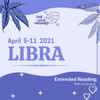 LIBRA EXTENDED APRIL 5-11 2021