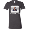 Ladies' Favorite T-Shirt Patriot Act Show