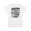 Christmas is the most wonderful time of the year- Standard T-shirt