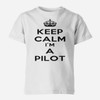 Keep Calm I'm a Pilot Designed Children T-Shirts