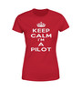 Keep Calm I'm a Pilot Designed Women T-Shirts