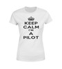 Keep Calm I'm a Pilot Designed Women T-Shirts