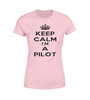 Keep Calm I'm a Pilot Designed Women T-Shirts
