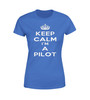 Keep Calm I'm a Pilot Designed Women T-Shirts