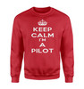 Keep Calm I'm a Pilot Designed Sweatshirts