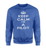 Keep Calm I'm a Pilot Designed Sweatshirts