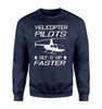 Helicopter Pilots Get It Up Faster Designed Sweatshirts