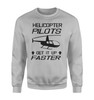 Helicopter Pilots Get It Up Faster Designed Sweatshirts