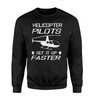 Helicopter Pilots Get It Up Faster Designed Sweatshirts