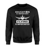 Flying is Importanter Designed Sweatshirts