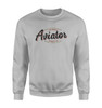 Aviator - Dont Make Me Walk Designed Sweatshirts