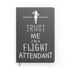Trust Me I'm a Flight Attendant Designed Notebooks